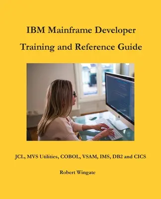 Ghid de instruire și referință pentru dezvoltatorii IBM Mainframe - IBM Mainframe Developer Training and Reference Guide
