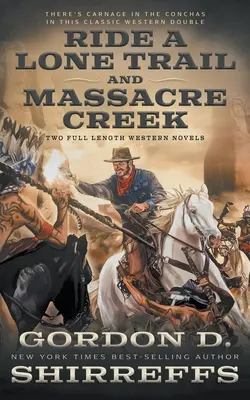 Ride A Lone Trail și Massacre Creek: Două romane western de lungă durată - Ride A Lone Trail and Massacre Creek: Two Full Length Western Novels