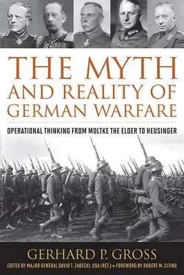 Mitul și realitatea războiului german: Gândirea operațională de la Moltke cel Bătrân la Heusinger - The Myth and Reality of German Warfare: Operational Thinking from Moltke the Elder to Heusinger