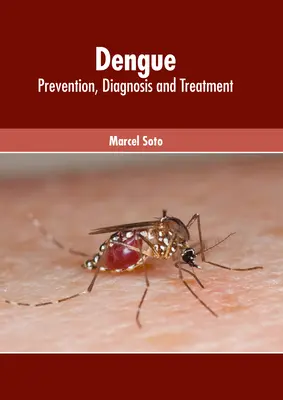 Dengue: Prevenire, diagnostic și tratament - Dengue: Prevention, Diagnosis and Treatment