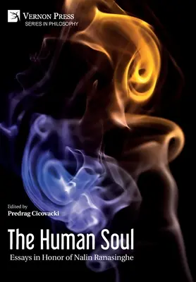 The Human Soul: Eseuri în onoarea lui Nalin Ranasinghe - The Human Soul: Essays in Honor of Nalin Ranasinghe