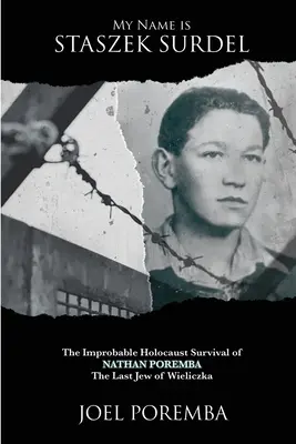 Numele meu este Staszek Surdel: Improbabila supraviețuire la Holocaust a lui Nathan Poremba, ultimul evreu din Wieliczka - My Name is Staszek Surdel: The Improbable Holocaust Survival of Nathan Poremba, the Last Jew of Wieliczka