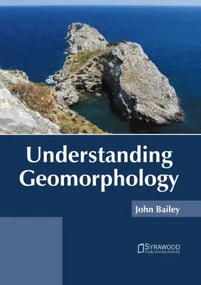 Înțelegerea geomorfologiei - Understanding Geomorphology