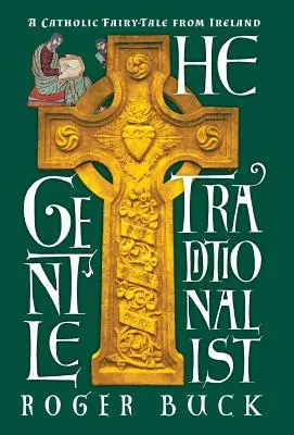 Tradiționalistul blând: Un basm catolic din Irlanda - The Gentle Traditionalist: A Catholic Fairy-tale from Ireland