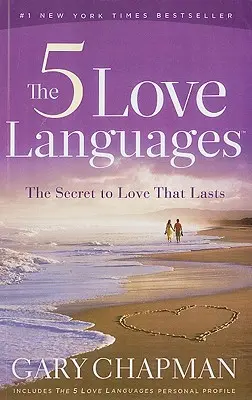 Cele 5 limbaje ale iubirii: Secretul iubirii care durează - The 5 Love Languages: The Secret to Love That Lasts