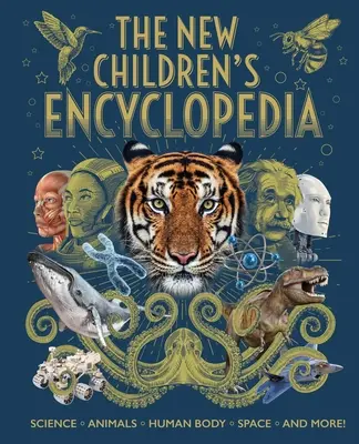 Noua enciclopedie pentru copii: Știință, animale, corpul uman, spațiu și multe altele! - The New Children's Encyclopedia: Science, Animals, Human Body, Space, and More!