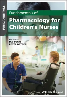 Fundamentals of Pharmacology for Children's Nurses (Fundamente de farmacologie pentru asistenții medicali pentru copii) - Fundamentals of Pharmacology for Children's Nurses
