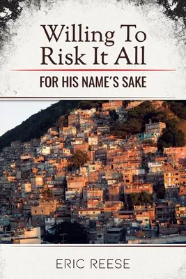 Willing To Risk It All: De dragul numelui său - Willing To Risk It All: For His Name's Sake