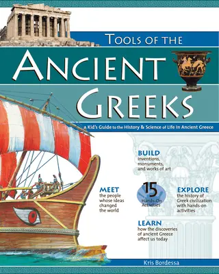 Uneltele grecilor antici: Ghidul unui copil pentru istoria și știința vieții în Grecia Antică (A Kid's Guide to the History & Science of Life in Ancient Greece) - Tools of the Ancient Greeks: A Kid's Guide to the History & Science of Life in Ancient Greece