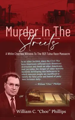 Crimă în stradă: Un martor Choctaw alb al masacrului rasial din Tulsa din 1921 - Murder In The Streets: A White Choctaw Witness To The 1921 Tulsa Race Massacre
