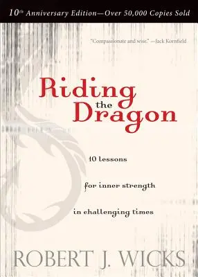 Riding the Dragon: 10 lecții pentru putere interioară în vremuri dificile - Riding the Dragon: 10 Lessons for Inner Strength in Challenging Times