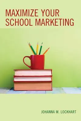 Maximizați marketingul școlii dvs. - Maximize Your School Marketing