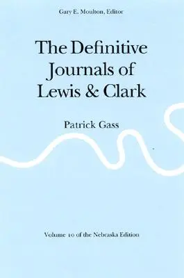 Jurnalele definitive ale lui Lewis și Clark, vol. 10: Patrick Gass - The Definitive Journals of Lewis and Clark, Vol 10: Patrick Gass