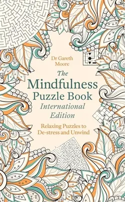 Cartea Mindfulness Puzzle International Edition: Puzzle-uri relaxante pentru detensionare și relaxare - The Mindfulness Puzzle Book International Edition: Relaxing Puzzles to De-Stress and Unwind