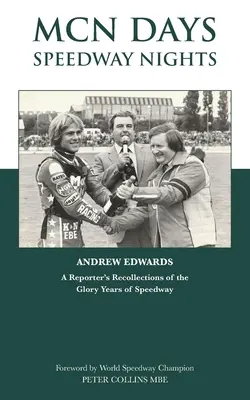 Zilele MCN, nopțile Speedway: Amintirile unui reporter despre zilele de glorie ale Speedway-ului - MCN Days, Speedway Nights: A Reporter's Recollection of his Glory Days of Speedway