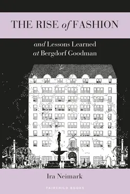 Ascensiunea modei și lecțiile învățate la Bergdorf Goodman - The Rise of Fashion and Lessons Learned at Bergdorf Goodman