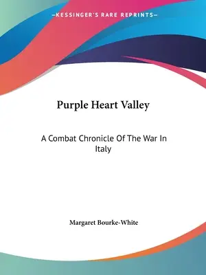 Valea Inimii Purpurii: O cronică de luptă a războiului din Italia - Purple Heart Valley: A Combat Chronicle Of The War In Italy