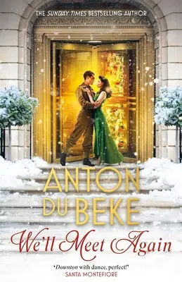 We'll Meet Again - Noul roman romantic al autorului de bestselleruri Sunday Times, Anton Du Beke - We'll Meet Again - The romantic new novel from Sunday Times bestselling author Anton Du Beke