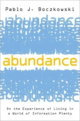 Abundență: Despre experiența de a trăi într-o lume a abundenței de informații - Abundance: On the Experience of Living in a World of Information Plenty