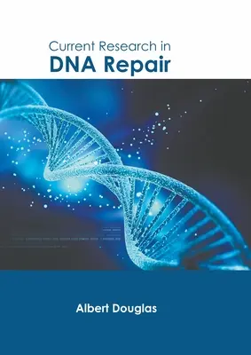 Cercetări actuale în repararea ADN-ului - Current Research in DNA Repair
