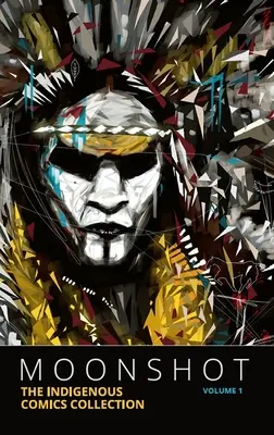 Moonshot: Colecția Indigenous Comics (Volumul 1) - Moonshot: The Indigenous Comics Collection (Volume 1)