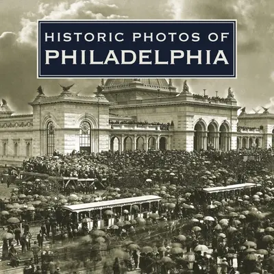 Fotografii istorice din Philadelphia - Historic Photos of Philadelphia