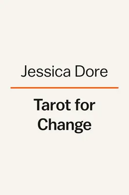 Tarot pentru schimbare: Utilizarea cărților pentru îngrijirea de sine, acceptare și creștere - Tarot for Change: Using the Cards for Self-Care, Acceptance, and Growth