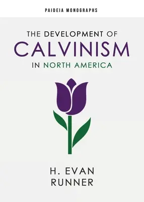 Dezvoltarea calvinismului în America de Nord - The Development of Calvinism in North America