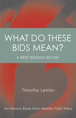 What Do These Bids Mean?: O carte de onoare de la Master Point Press - What Do These Bids Mean?: An Honors Book from Master Point Press