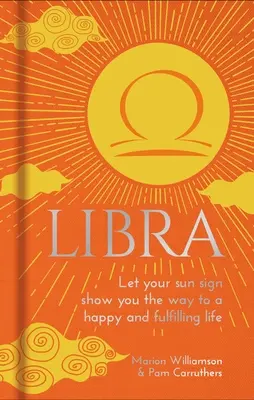 Balanță: Lasă-ți semnul solar să-ți arate calea către o viață fericită și împlinită - Libra: Let Your Sun Sign Show You the Way to a Happy and Fulfilling Life