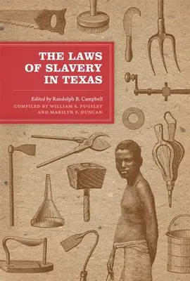 Legile sclaviei în Texas: Documente istorice și eseuri - The Laws of Slavery in Texas: Historical Documents and Essays