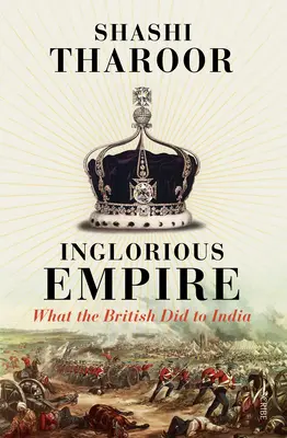 Imperiul îngrozitor: Ce i-au făcut britanicii Indiei - Inglorious Empire: What the British Did to India