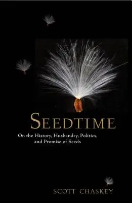 Seedtime: Despre istoria, cultivarea, politica și promisiunea semințelor (On the History, Husbandry, Politics and Promise of Seeds) - Seedtime: On the History, Husbandry, Politics and Promise of Seeds