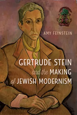 Gertrude Stein și crearea modernismului evreiesc - Gertrude Stein and the Making of Jewish Modernism