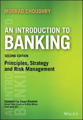 O introducere în domeniul bancar: Principii, strategie și gestionarea riscurilor - An Introduction to Banking: Principles, Strategy and Risk Management