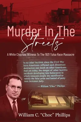 Murder In The Streets: Un martor alb Choctaw la masacrul de la Tulsa din 1921 - Murder In The Streets: A White Choctaw Witness To The 1921 Tulsa Race Massacre