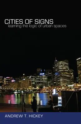 Orașe ale semnelor; Învățarea logicii spațiilor urbane - Cities of Signs; Learning the Logic of Urban Spaces