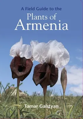 Un ghid de teren pentru plantele din Armenia - A Field Guide to the Plants of Armenia