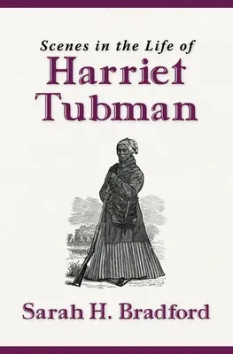Scene din viața lui Harriet Tubman (Ediție nouă) - Scenes in the Life of Harriet Tubman (New Edition)