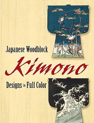 Modele japoneze de kimono pe carton în întregime color - Japanese Woodblock Kimono Designs in Full Color