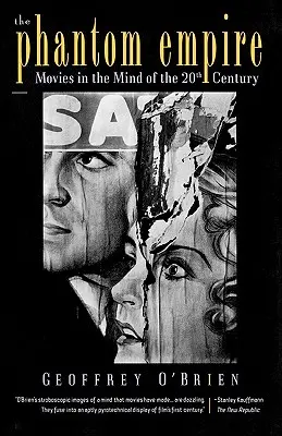 Imperiul fantomă: Filmele în mintea secolului al XX-lea - The Phantom Empire: Movies in the Mind of the Twentieth Century