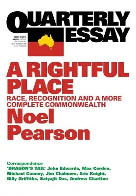 Eseu trimestrial 55 a Rightful Place: Rasă, recunoaștere și un Commonwealth mai complet - Quarterly Essay 55 a Rightful Place: Race, Recognition, and a More Complete Commonwealth