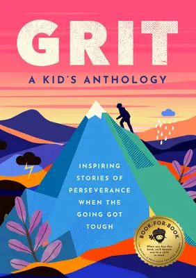 Grit: Povești care inspiră atunci când lucrurile devin dificile - Grit: Inspiring Stories for When the Going Gets Tough