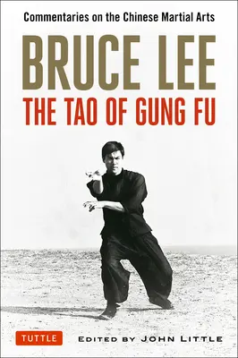 Bruce Lee: Tao of Gung Fu: Comentarii despre artele marțiale chinezești - Bruce Lee: The Tao of Gung Fu: Commentaries on the Chinese Martial Arts