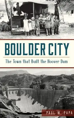 Boulder City: Orașul care a construit barajul Hoover - Boulder City: The Town That Built the Hoover Dam