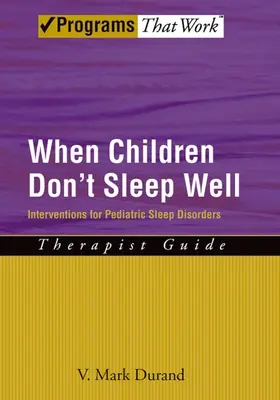 Când copiii nu dorm bine: Interventions for Pediatric Sleep Disorders Therapist Guide - When Children Don't Sleep Well: Interventions for Pediatric Sleep Disorders Therapist Guide
