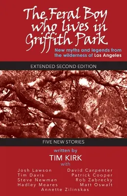 The Feral Boy Who Lives in Griffith Park: Expanded Second Edition