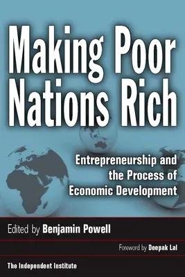 Îmbogățirea națiunilor sărace: spiritul antreprenorial și procesul de dezvoltare economică (Making Poor Nations Rich: Entrepreneurship and the Process of Economic Development) - Making Poor Nations Rich: Entrepreneurship and the Process of Economic Development