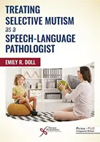 Tratarea mutismului selectiv ca patolog logoped - Treating Selective Mutism as a Speech-Language Pathologist