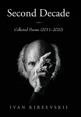 Al doilea deceniu: Culegere de poeme (2011-2020) - Second Decade: Collected Poems (2011-2020)